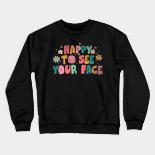 To See Your Face First Day Of School Teacher Crewneck Sweatshirt